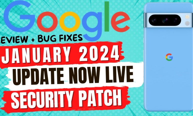 Google Pixel January Update Security Patch Out Now for Google Pixel January Update Security Patch Out Now for