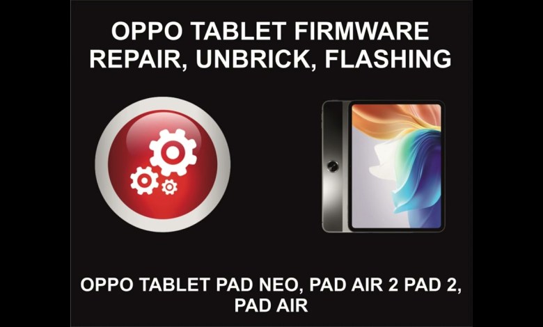 Oppo Tablet Unrbick, Firmware Repair, Flashing Service, Oppo Tablet Unrbick, Firmware Repair, Flashing Service,