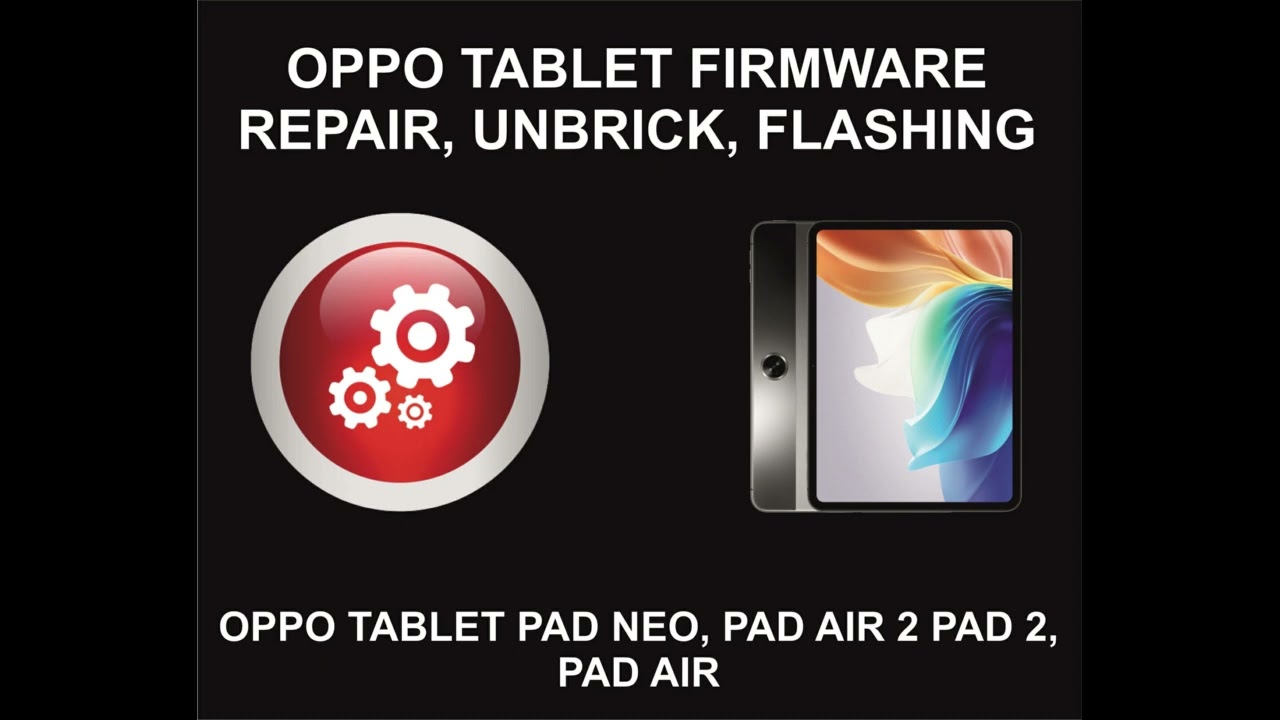 Oppo Tablet Unrbick, Firmware Repair, Flashing Service, Oppo Tablet Unrbick, Firmware Repair, Flashing Service,