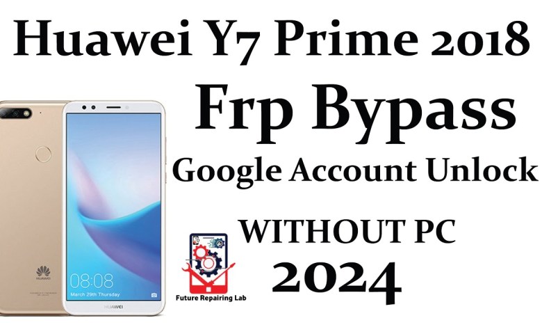 Huawei Y7 Prime 2018 Frp Bypass/Huawei LDN-L21/LDN Huawei Y7 Prime 2018 Frp Bypass/Huawei LDN-L21/LDN