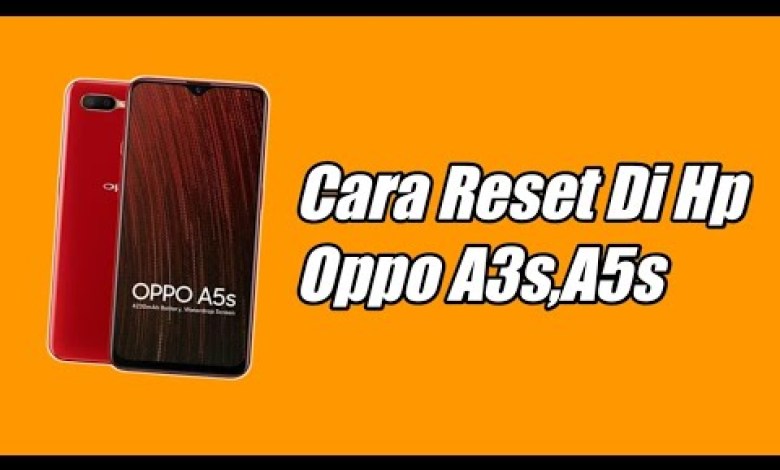 Cara Reset Di Hp Oppo A3s,A5s Cara Reset Di Hp Oppo A3s,A5s