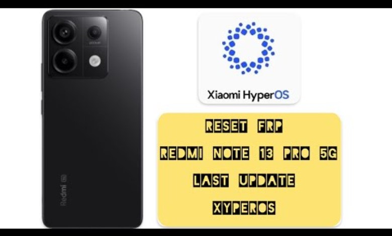 Redmi Note 13 Pro 5G bypass FRP, XyperOS Reset FRP, Redmi Note 13 Pro 5G bypass FRP, XyperOS Reset FRP,