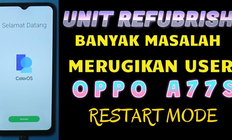 How to fix damage to Oppo A77s Refurbish Restart Mode How to fix damage to Oppo A77s Refurbish Restart Mode