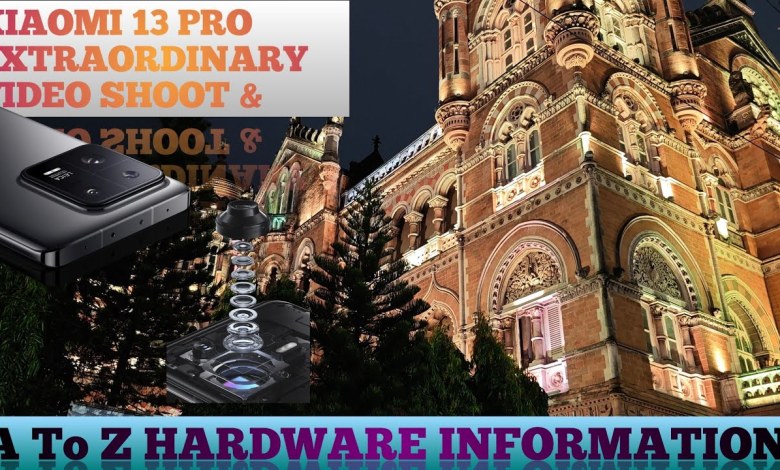 Xiaomi 13 Pro Extraordinary Video Shooting and A to Z Xiaomi 13 Pro Extraordinary Video Shooting and A to Z