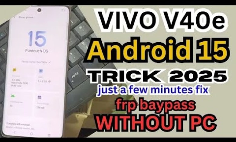 Unlock Vivo V40/V40e’s FRP without using a PC or going into settings – How? Unlock Vivo V40/V40e’s FRP without using a PC or going into settings – How?