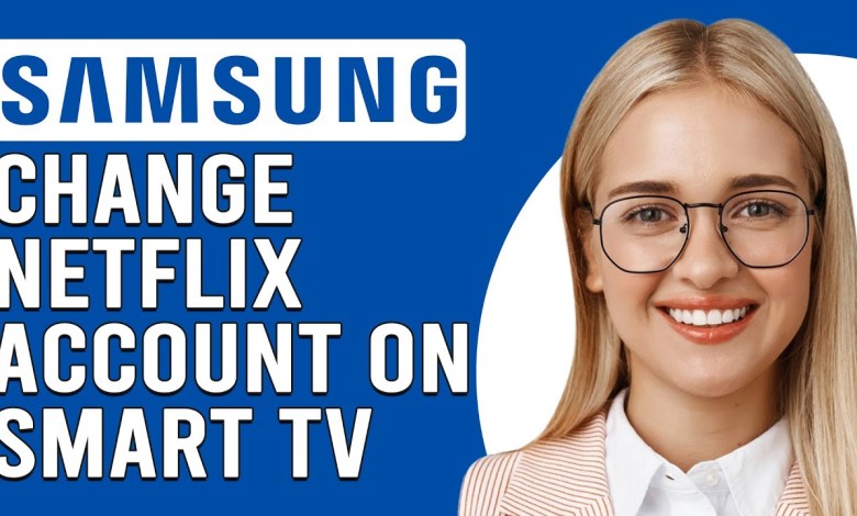 How To Change Netflix Account On Samsung Smart TV How To Change Netflix Account On Samsung Smart TV