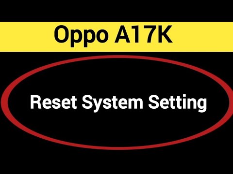 How to reset system setting,Oppo A17k me system setting How to reset system setting,Oppo A17k me system setting