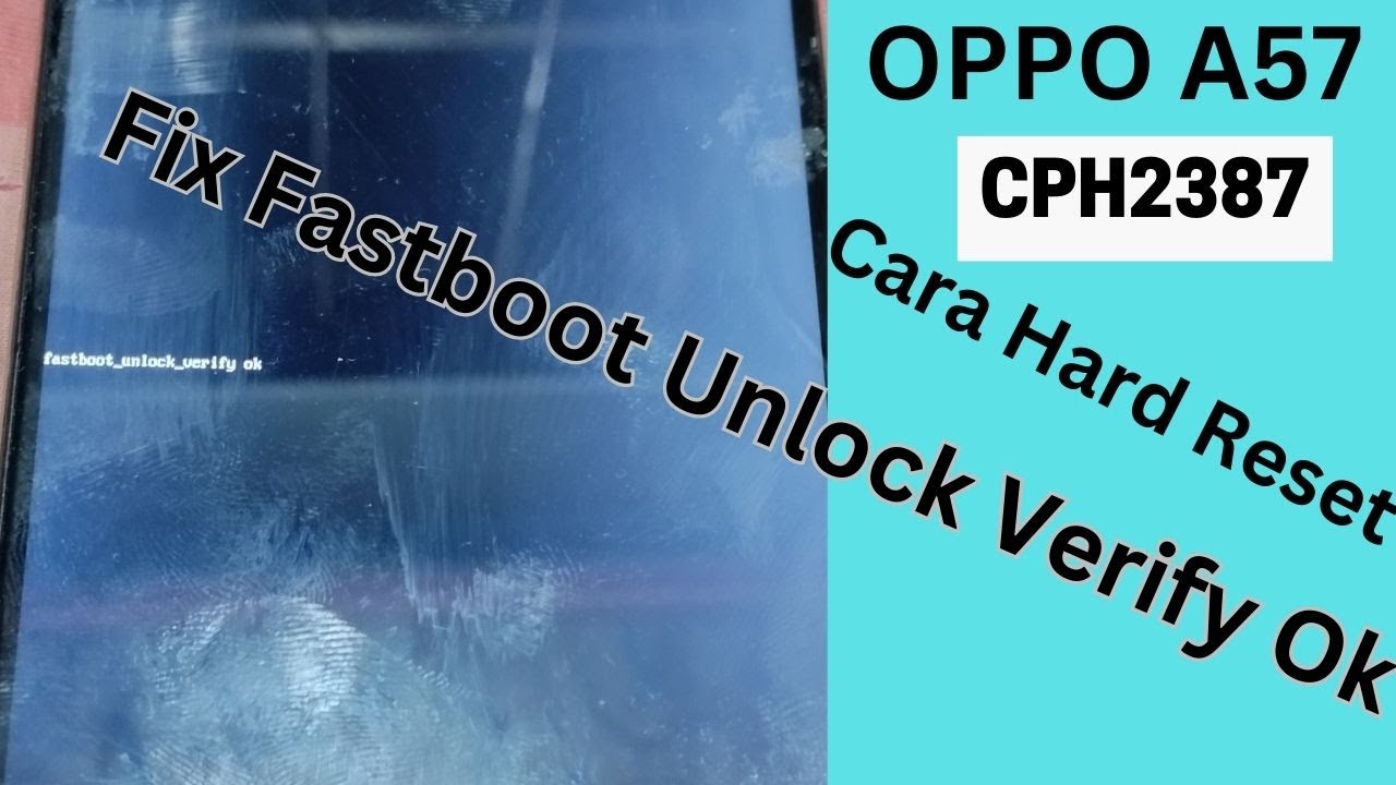 OPPO A57 CPH2387 Cara Hard Reset Fix Fastboot Unlock OPPO A57 CPH2387 Cara Hard Reset Fix Fastboot Unlock