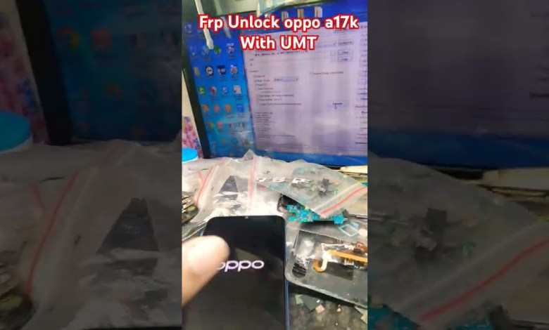 Frp Unlock with UMT oppo a17k #oppo #shorts #frp_unlock Frp Unlock with UMT oppo a17k #oppo #shorts #frp_unlock
