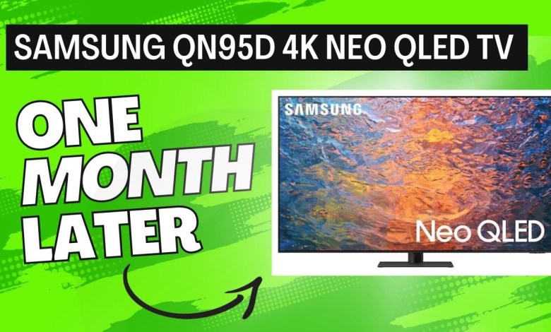 Samsung QN95D 4K Neo QLED Smart TV: 1 Month Later Samsung QN95D 4K Neo QLED Smart TV: 1 Month Later
