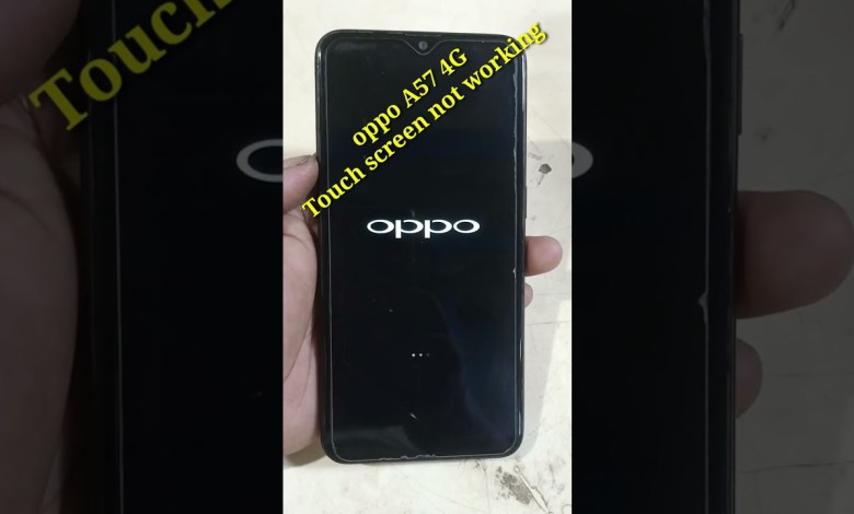Oppo A57 4G Suddenly Touch screen not working Oppo A57 4G Suddenly Touch screen not working