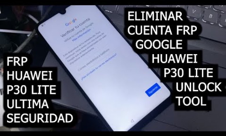 ELIMINAR CUENTA FRP GOOGLE HUAWEI P30 LITE ULTIMA ELIMINAR CUENTA FRP GOOGLE HUAWEI P30 LITE ULTIMA
