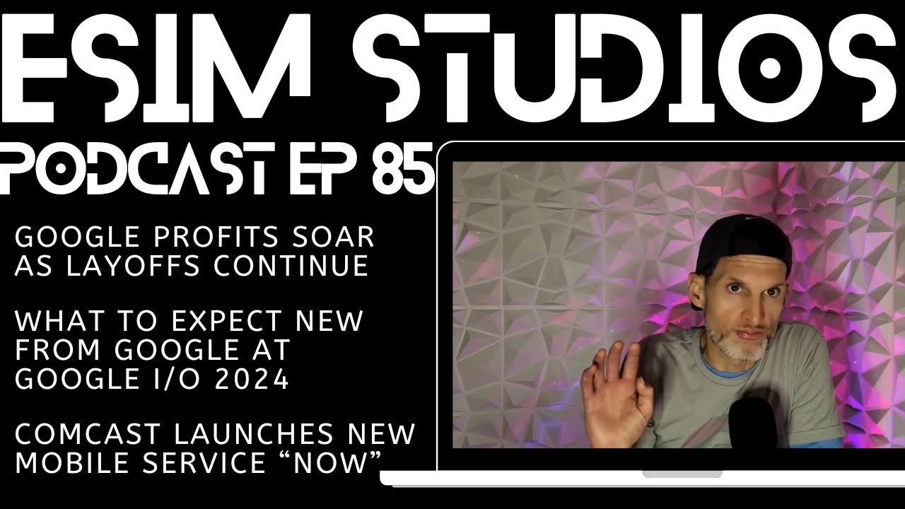eSIM STUDIOS Podcast Ep 85 Google Profits & Layoffs eSIM STUDIOS Podcast Ep 85 Google Profits & Layoffs