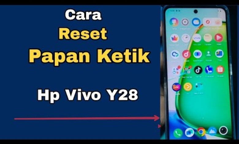 CARA RESET PAPAN KETIK HP VIVO Y28 CARA RESET PAPAN KETIK HP VIVO Y28