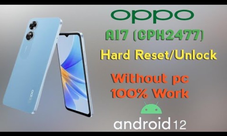 Oppo A17 (CPH2477) Hard reset ANDROID 12 Without Pc Oppo A17 (CPH2477) Hard reset ANDROID 12 Without Pc