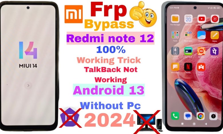 Redmi Note12 Android 13 MIUI 14 FRP Bypass Redmi Note Redmi Note12 Android 13 MIUI 14 FRP Bypass Redmi Note