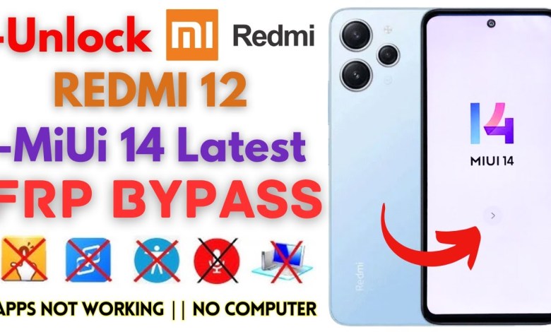 -Unlock REDMI 12 FRP Bypass Xiaomi MiUi 14 -Latest -Unlock REDMI 12 FRP Bypass Xiaomi MiUi 14 -Latest