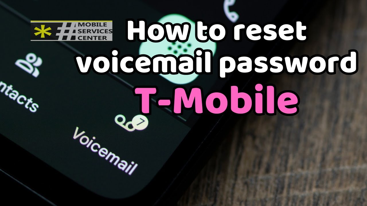 The easiest method to reset voicemail T Mobile T The easiest method to reset voicemail T Mobile T