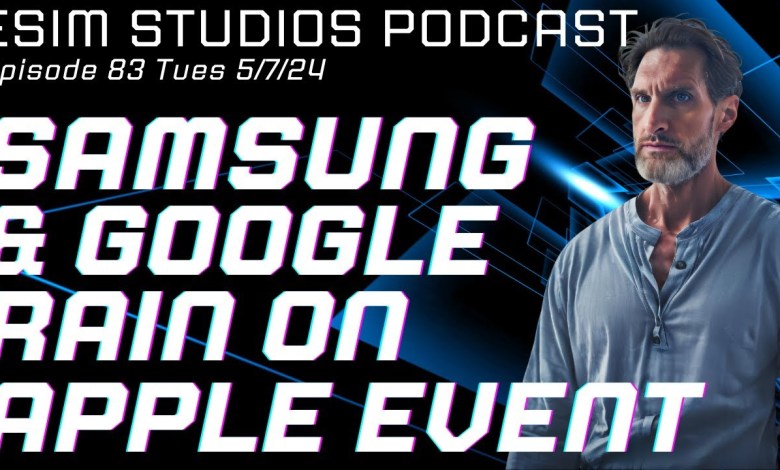 eSIM STUDIOS PODCAST EP 83 Samsung & Google Rain eSIM STUDIOS PODCAST EP 83 Samsung & Google Rain
