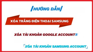 Hướng dẫn xóa trắng điện thoại Samsung, xóa tài Hướng dẫn xóa trắng điện thoại Samsung, xóa tài