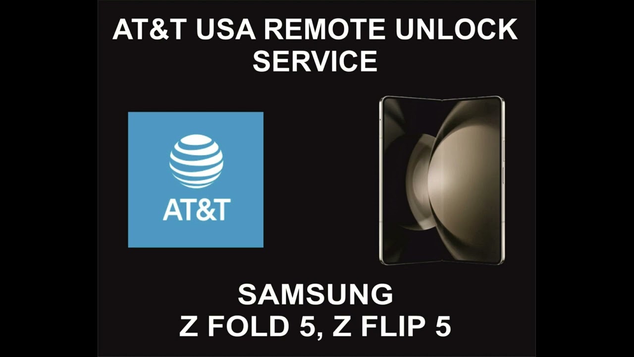 AT&T USA Remote Unlock Service, Samsung Fold 5, Flip 5 AT&T USA Remote Unlock Service, Samsung Fold 5, Flip 5