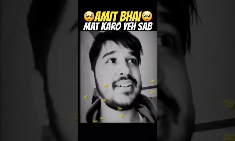 AMIT BHAI MAT KRO – para AMIT BHAI MAT KRO – para