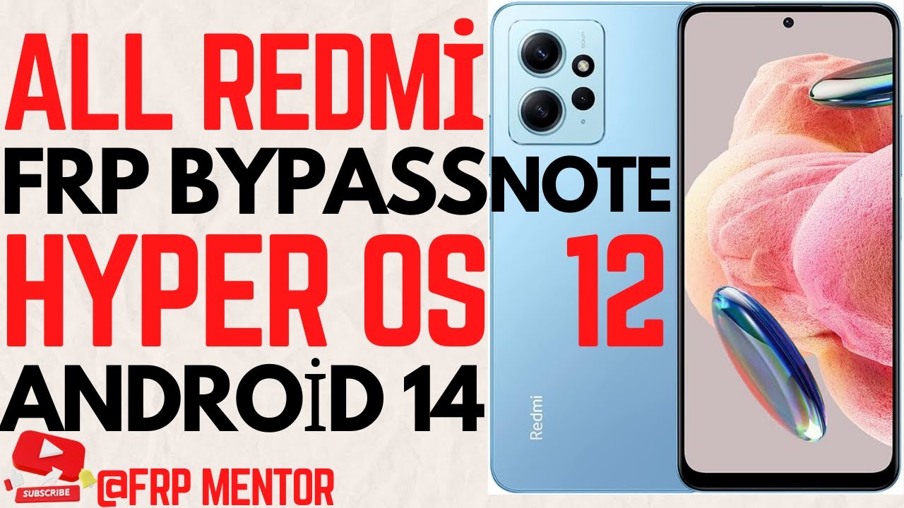 Redmi Note 12 Xiaomi Hyper OS Android 14 FRP Bypass Redmi Note 12 Xiaomi Hyper OS Android 14 FRP Bypass