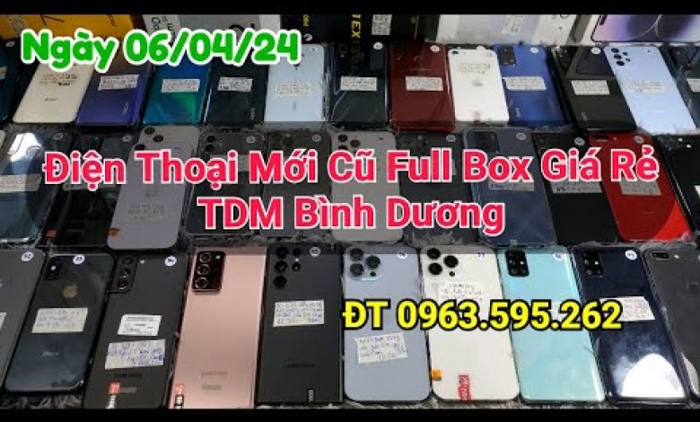 April 6, 2024 Cheap Phones Binh Duong, Liquidation April 6, 2024 Cheap Phones Binh Duong, Liquidation