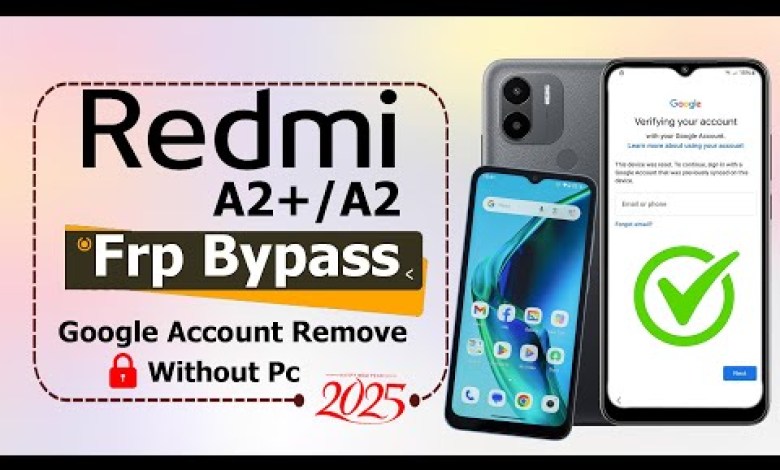 Uncover the Latest Redmi A2/A2+ FRP Bypass Method for 2025 Uncover the Latest Redmi A2/A2+ FRP Bypass Method for 2025
