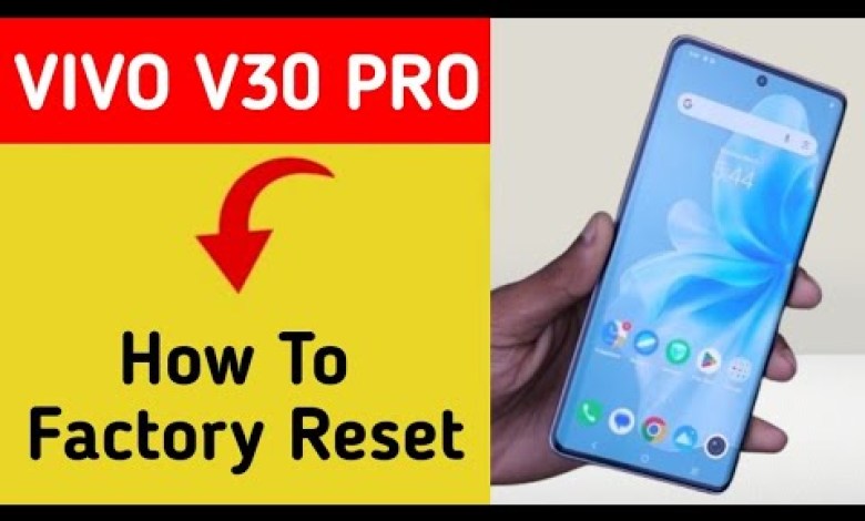 Vivo V30 Pro me factory reset kaise kare, How to Vivo V30 Pro me factory reset kaise kare, How to