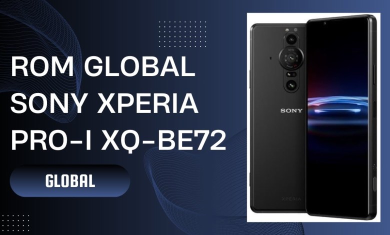 ROM GLOBAL Sony Xperia PRO-I XQ-BE72 | International Rom | ROM GLOBAL Sony Xperia PRO-I XQ-BE72 | International Rom |