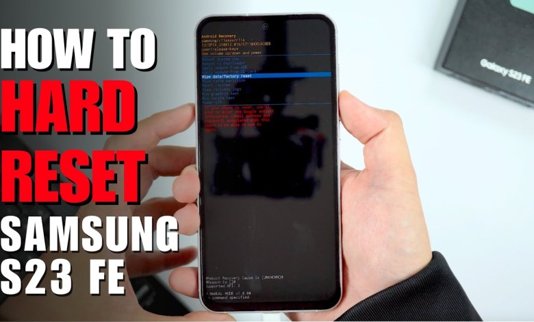 How to Hard Reset Samsung Galaxy S23 FE Update How to Hard Reset Samsung Galaxy S23 FE Update
