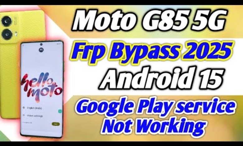 How to Bypass FRP on Moto G85 5G running Android 15 and Google Pay Services: A Curious Guide How to Bypass FRP on Moto G85 5G running Android 15 and Google Pay Services: A Curious Guide