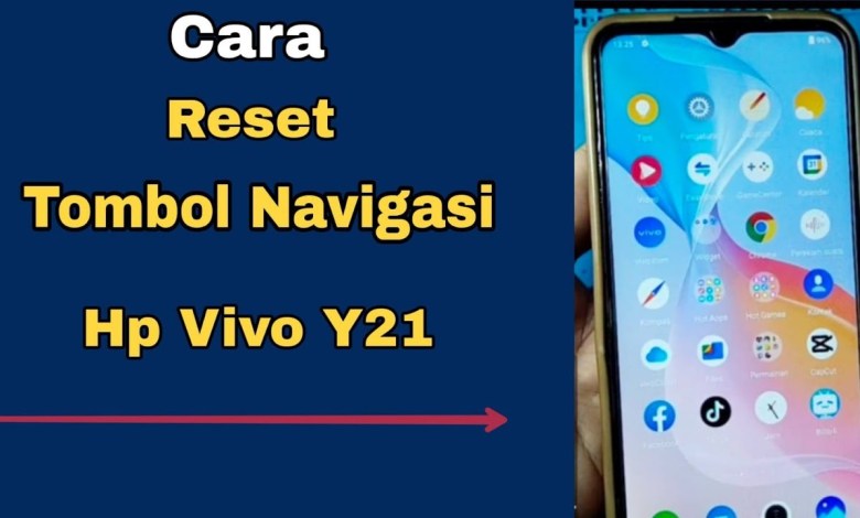 CARA RESET TOMBOL NAVIGASI HP VIVO Y21 CARA RESET TOMBOL NAVIGASI HP VIVO Y21