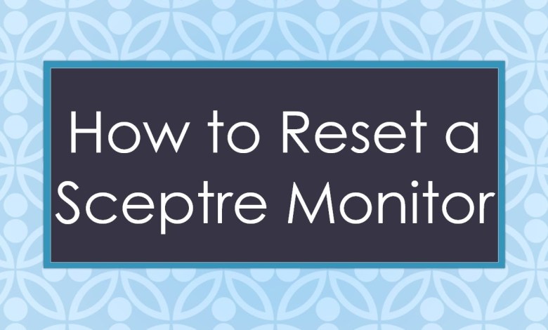 How to Reset a Sceptre Monitor How to Reset a Sceptre Monitor