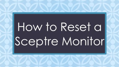 How to Reset a Sceptre Monitor How to Reset a Sceptre Monitor