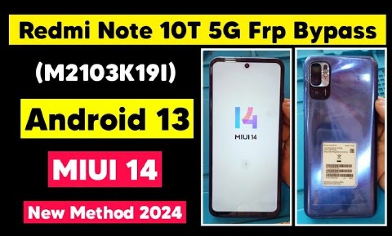 Redmi Note 10T 5G Android 13 MIUI 14 (M2103K19I) Frp Redmi Note 10T 5G Android 13 MIUI 14 (M2103K19I) Frp