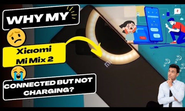 Why is my Xiaomi Mi Mix 2 connected but not charging – Why is my Xiaomi Mi Mix 2 connected but not charging –