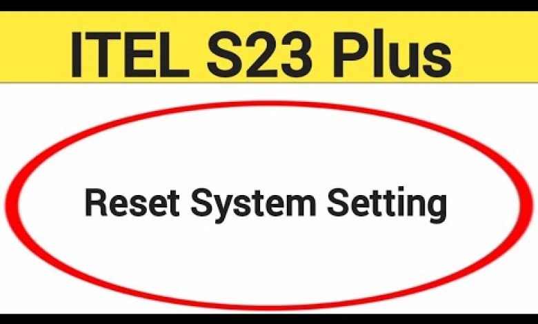 How to reset system setting, Itel S23 plus me system How to reset system setting, Itel S23 plus me system