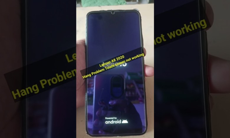 Lenovo A8 2020 Touch screen not working Lenovo A8 2020 Touch screen not working