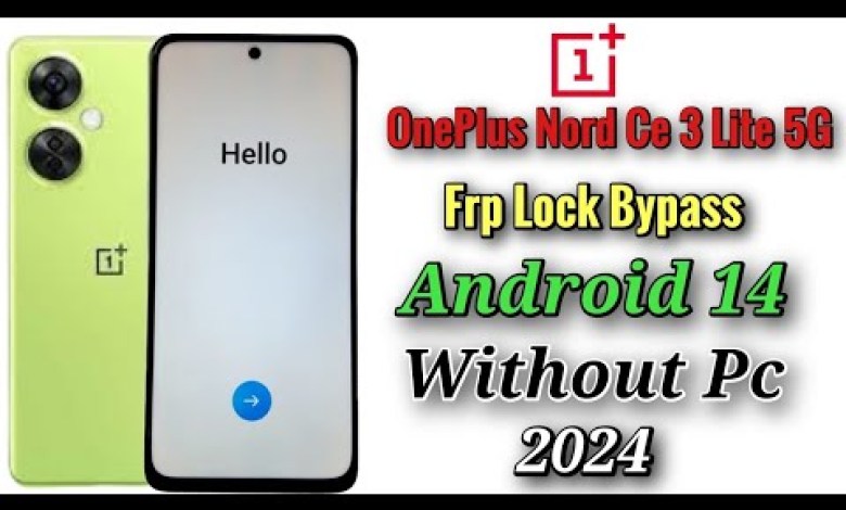 OnePlus Nord Ce 3 Lite 5G Frp Bypass Android 14 without OnePlus Nord Ce 3 Lite 5G Frp Bypass Android 14 without