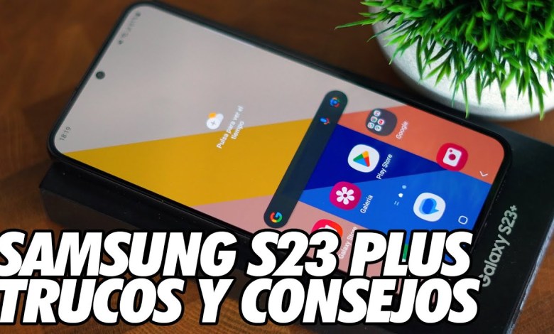 How to Get the Most Out of the Samsung S23 Plus – How to Get the Most Out of the Samsung S23 Plus –