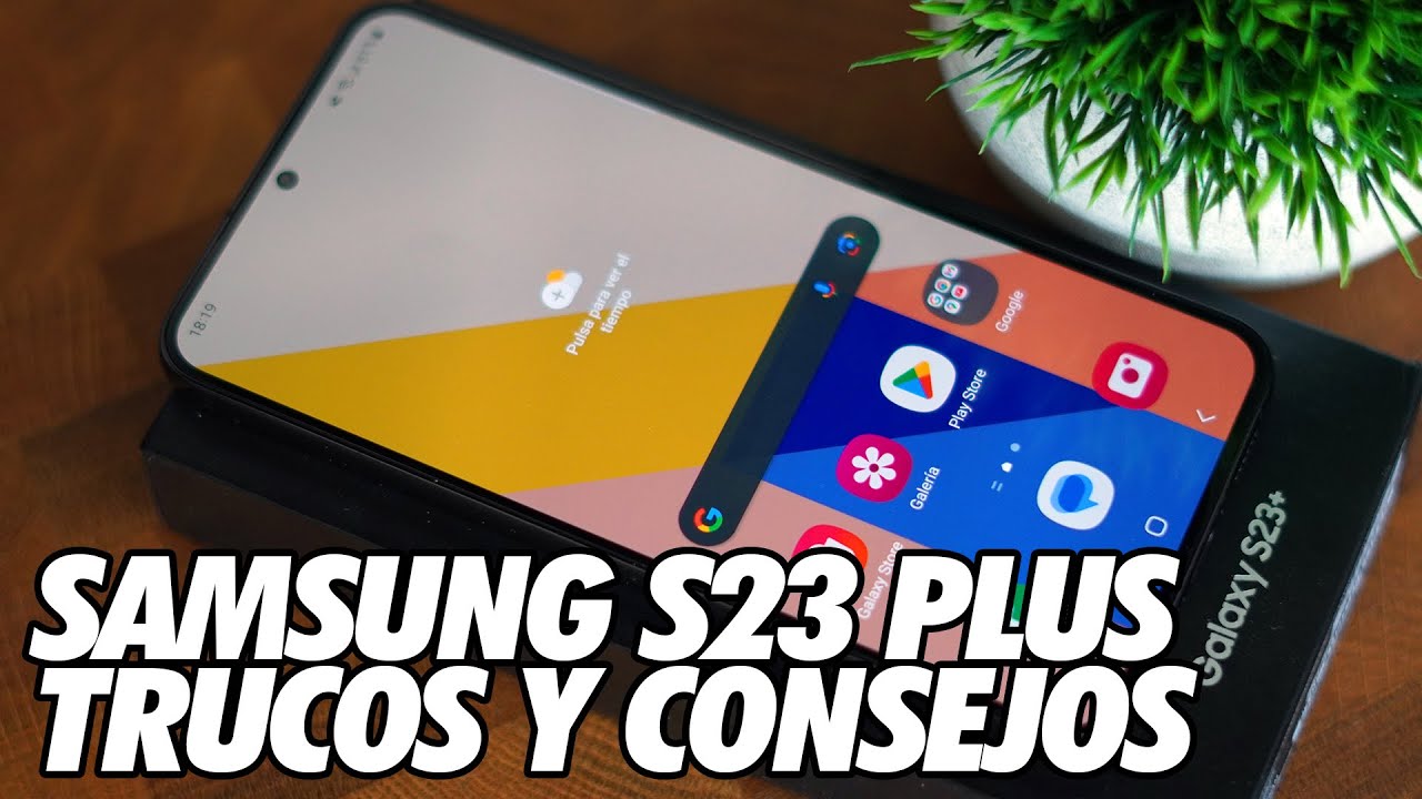 How to Get the Most Out of the Samsung S23 Plus – How to Get the Most Out of the Samsung S23 Plus –