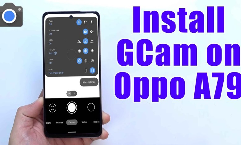 Download GCam 8.5 for Oppo A79 (Google Camera APK Port Download GCam 8.5 for Oppo A79 (Google Camera APK Port