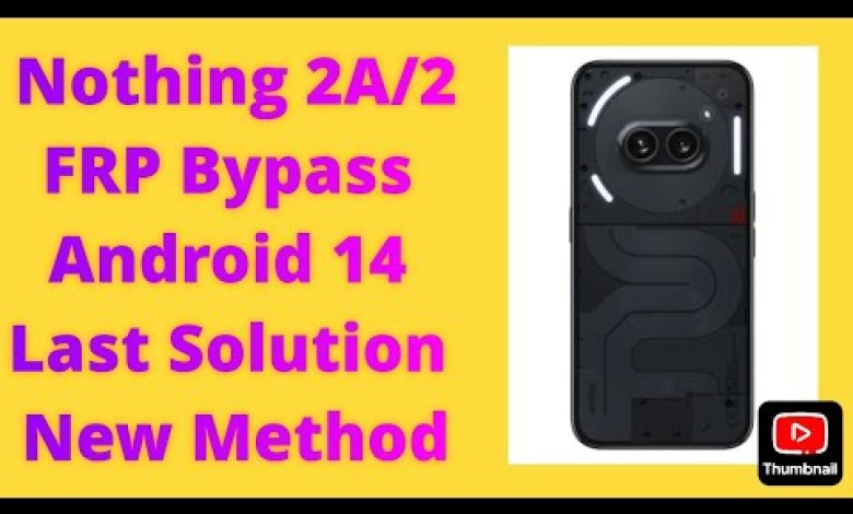 Curious About The Latest FRP Bypass Methods for Android 14? Explore the Nothing Phone 2/2A FRP BYPASS Now! Curious About The Latest FRP Bypass Methods for Android 14? Explore the Nothing Phone 2/2A FRP BYPASS Now!