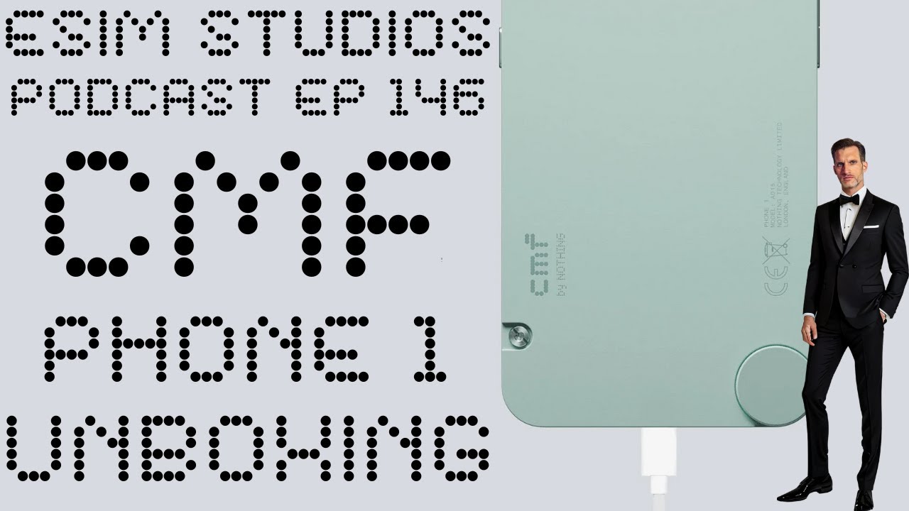 eSIM STUDIOS Podcast Ep 146 | CMF Phone 1 Unboxing eSIM STUDIOS Podcast Ep 146 | CMF Phone 1 Unboxing