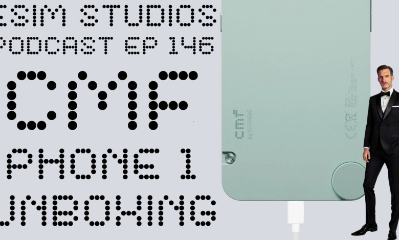 eSIM STUDIOS Podcast Ep 146 | CMF Phone 1 Unboxing eSIM STUDIOS Podcast Ep 146 | CMF Phone 1 Unboxing