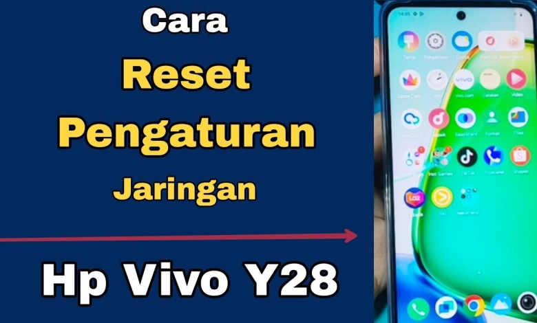 CARA RESET PENGATURAN JARINGAN HP VIVO Y28 CARA RESET PENGATURAN JARINGAN HP VIVO Y28