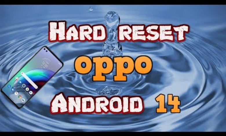 Hard Reset OPPO Android 14 All References And Hard Reset OPPO Android 14 All References And