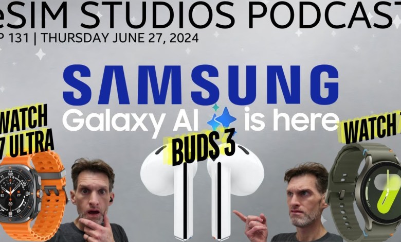eSIM STUDIOS Podcast Ep 131 | Watch 7 Ultra & Buds 3 eSIM STUDIOS Podcast Ep 131 | Watch 7 Ultra & Buds 3